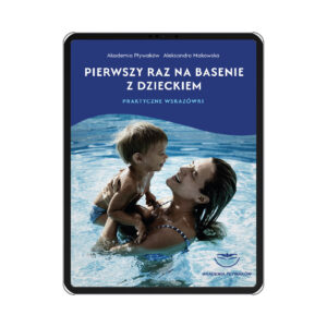 Pierwszy raz na basenie z dzieckiem - praktyczny przewodnik 